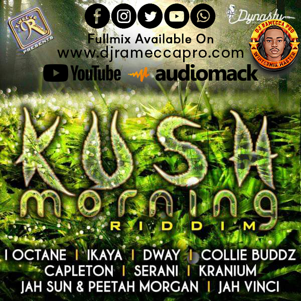 Kush Morning Riddim (Full Mix) Dj Ramecca x Capleton,Collie Budz,Dway,Etc 2024